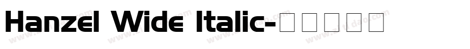 Hanzel Wide Italic字体转换